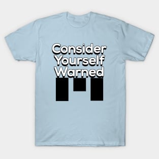 Consider Yourself Warned T-Shirt